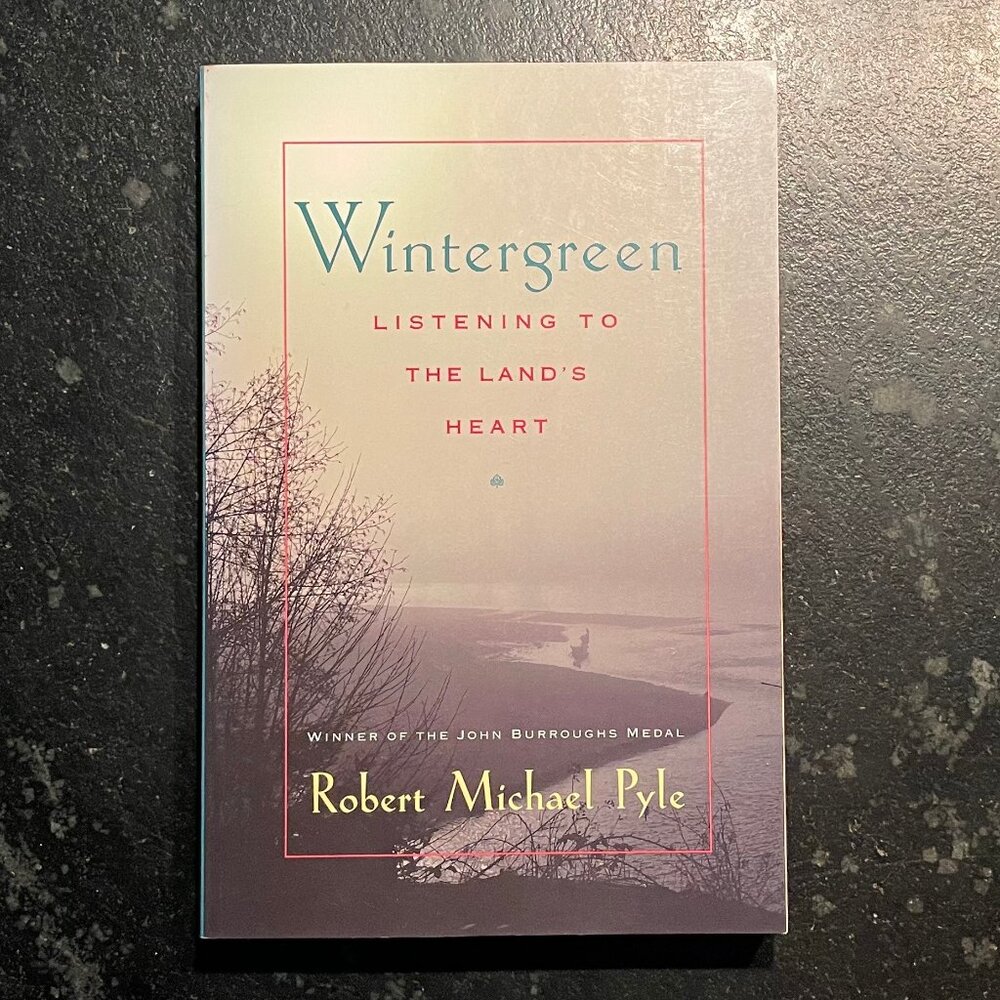 "Wintergreen: Listening to the Land's Heart," by Robert Michael Pyle